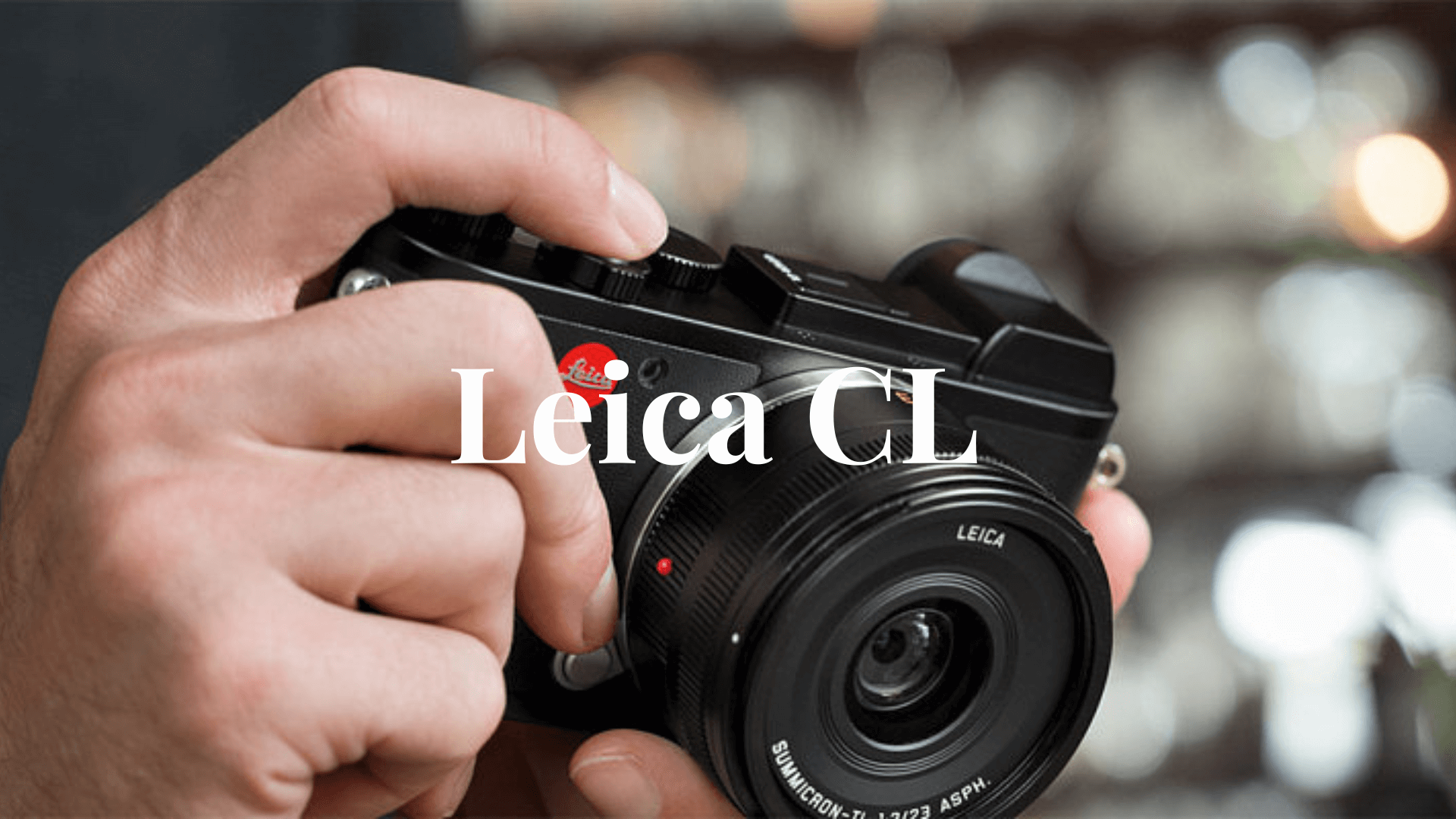 Is the Leica CL Worth Buying? - NoKishiTa Camera